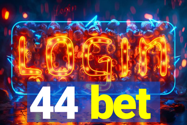 44 bet